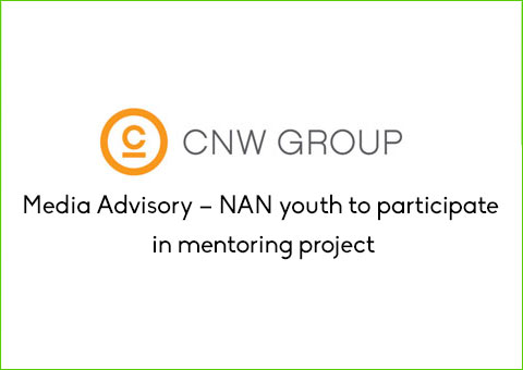 CNW Group: Media Advisory – NAN youth to participate in mentoring project